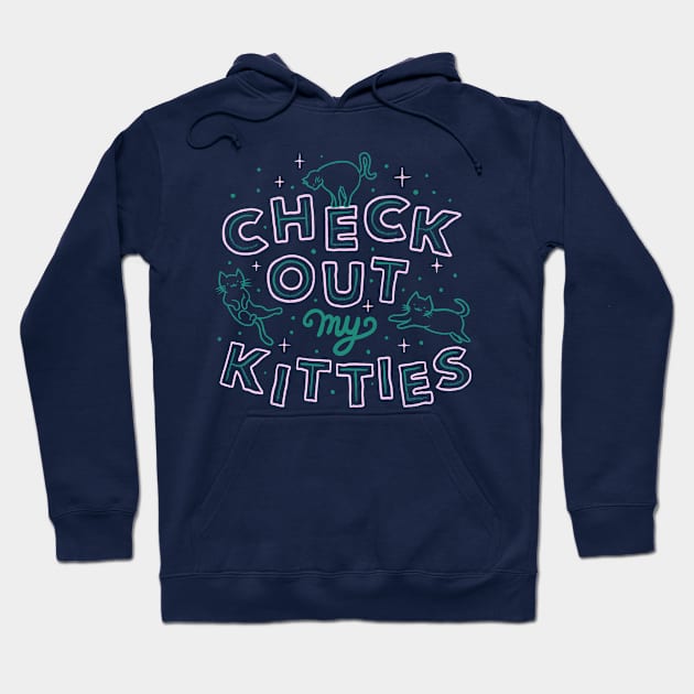 Check Out My Kitties Hoodie by Tobe_Fonseca